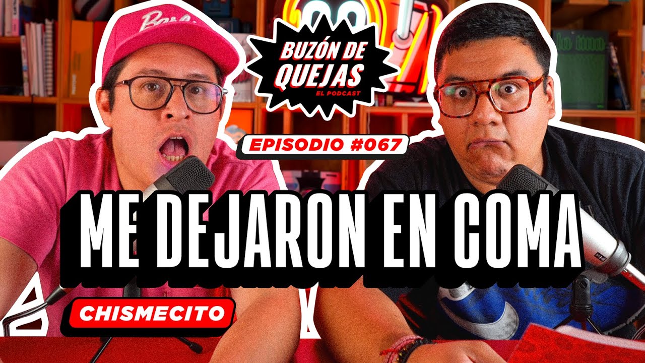 Buzón de quejas / Episodio 067 / Me dejaron en coma
