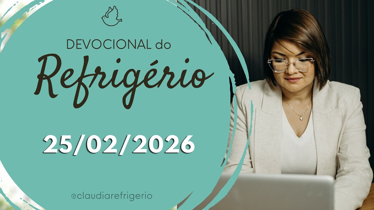 Devocional do Refrigério 25/02/26 | O BRILHO NOS OLHOS DE NOVO | Missionária Cláudia Refrigério