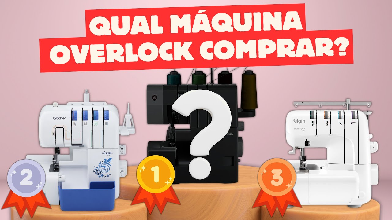 MELHOR MÁQUINA DE COSTURA OVERLOCK 2025? 🏆 TOP 3 (Singer, Brother e Elgin)