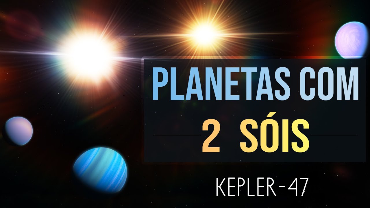 Planetas com 2 Sóis - Kepler-47