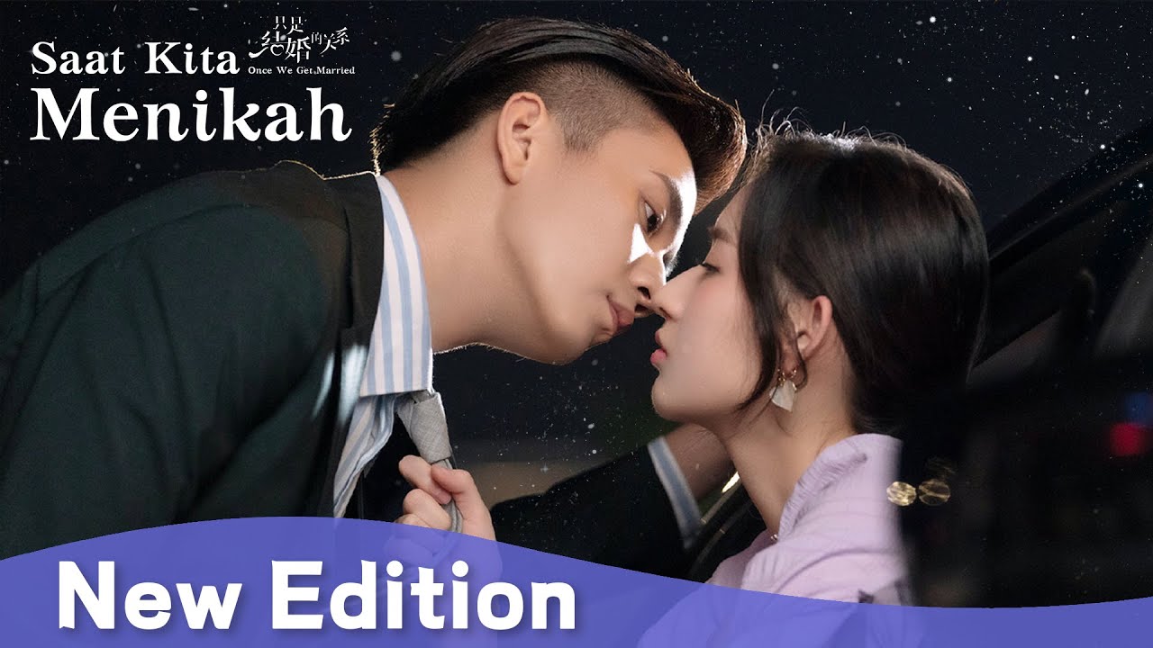 【New Edition】Dari pernikahan kontrak menjadi cinta sejati | Once We Get Married【INDO SUB】