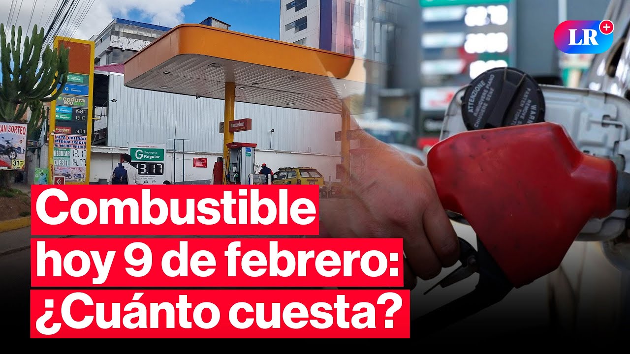 🔴¿CUÁNTO CUESTA? Precios de COMBUSTIBLES: gasolina, GLP y diésel HOY 9 de febrero Perú | #EnVivoLR