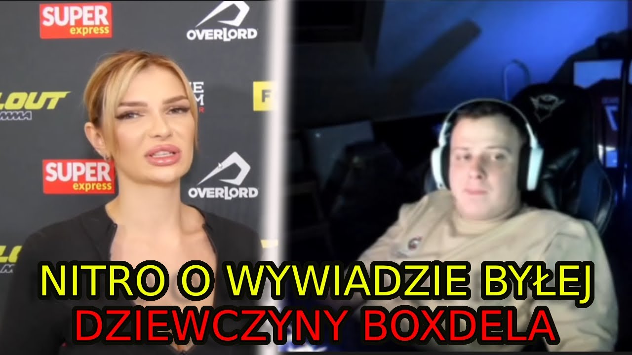 NITRO O WYWIADZIE BYŁEJ DZIEWCZYNY BOXDELA ?