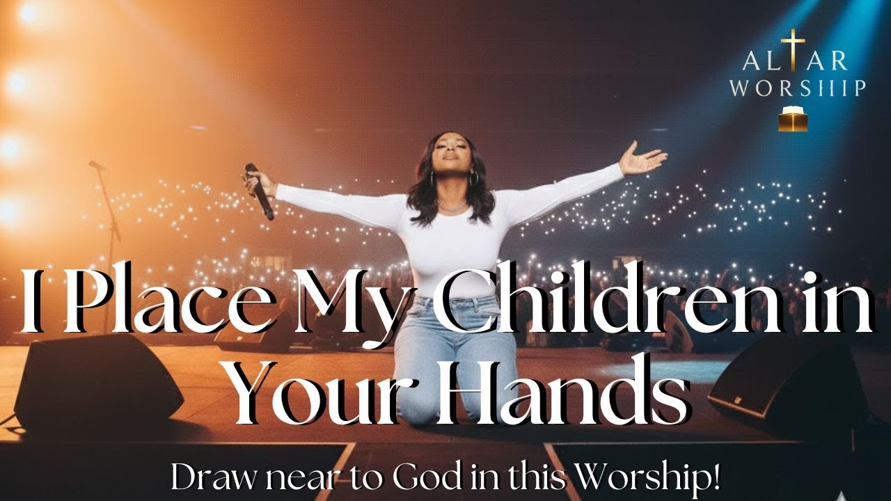 I Place My Children in Your Hands | Trusting God | Gospel Music | Worship 2026
