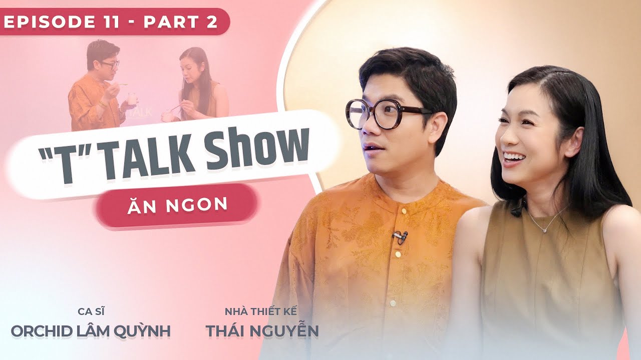 Thái Nguyễn và Orchid Lâm Quỳnh nhắc thời tuổi trẻ 'cơm chan nước mắt' | Ăn Ngon Mặc Đẹp Yêu Đời
