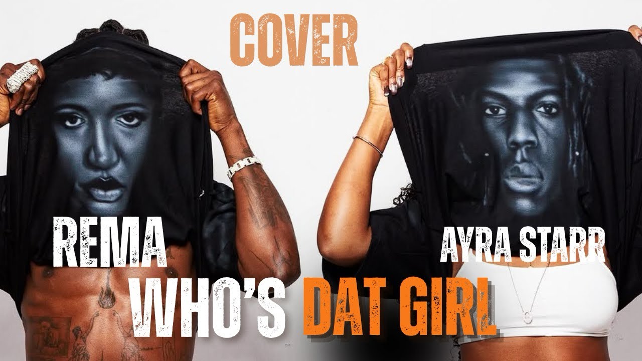 Ayra Starr & Rema - Who's Dat Girl?(Lyric /Cove)