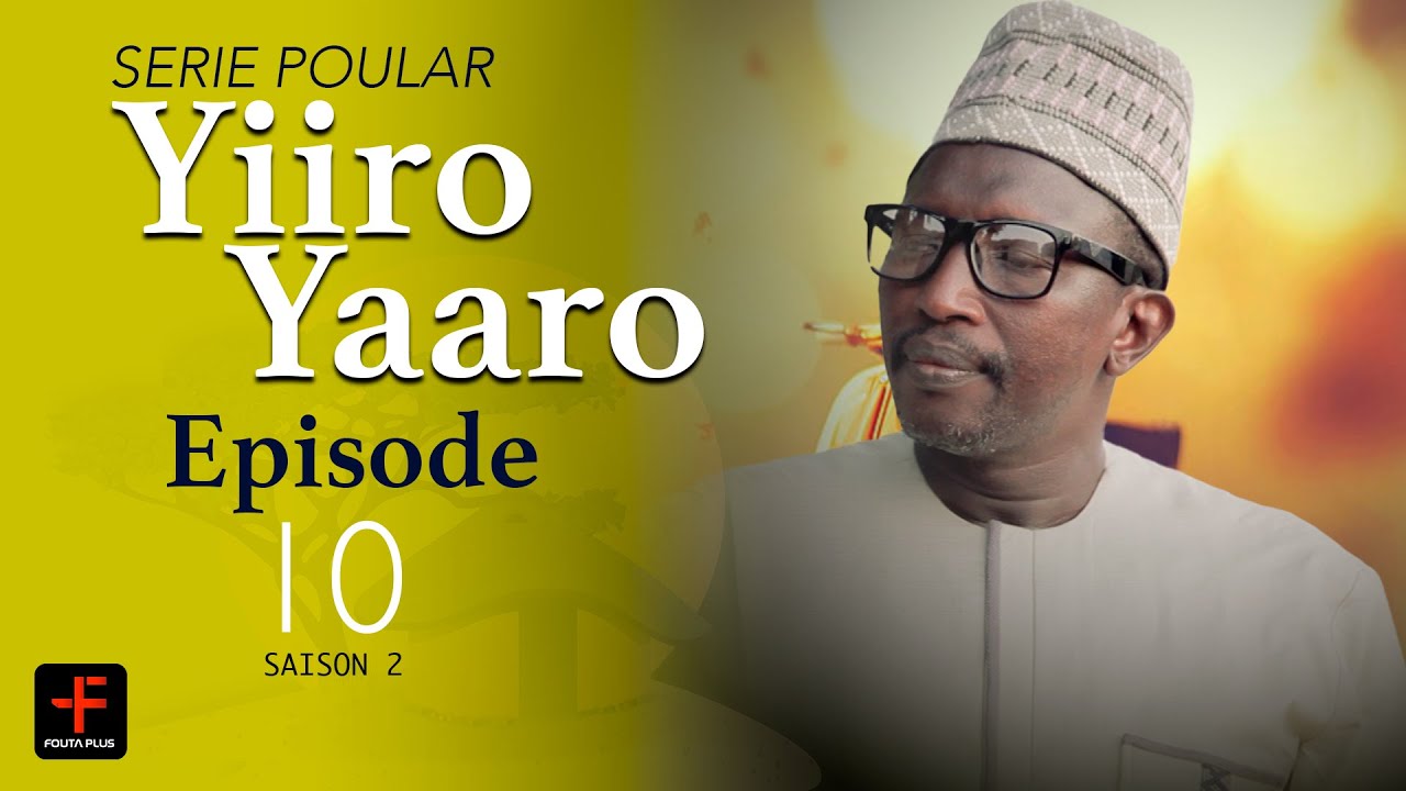 Série poulaar - YIIRO YAARO - saison 2 - EPISODE 10