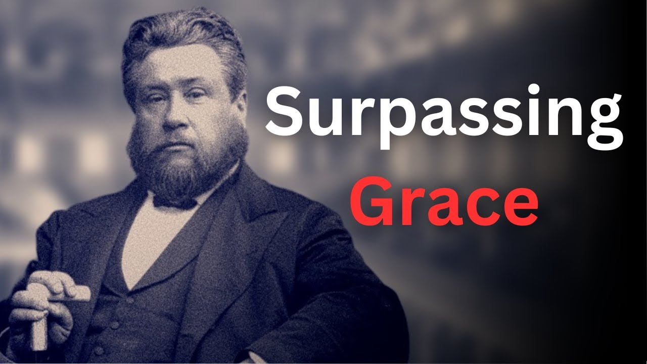 The Surpassing Grace of God - Charles Spurgeon Devotional - 