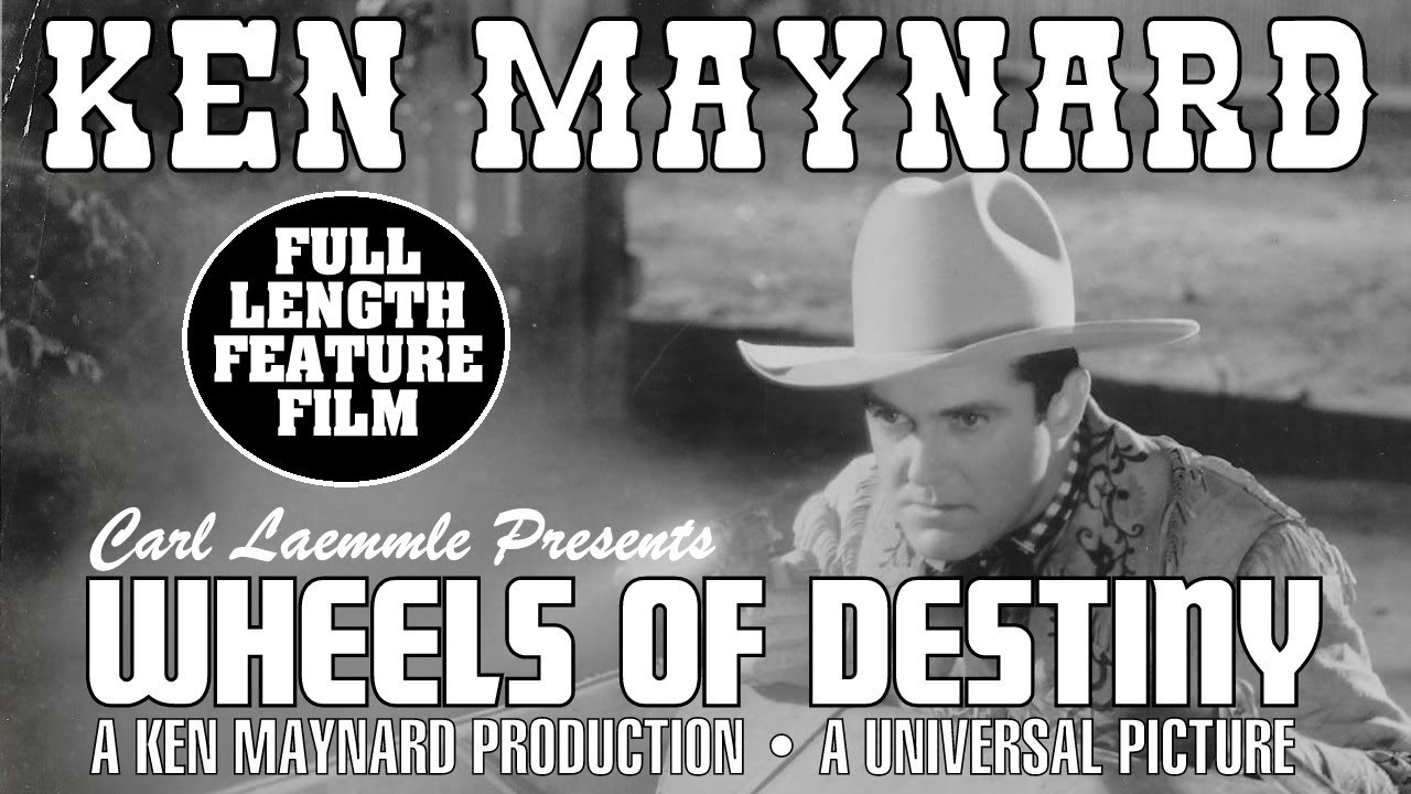 WHEELS OF DESTINY [1934] - Ken Maynard