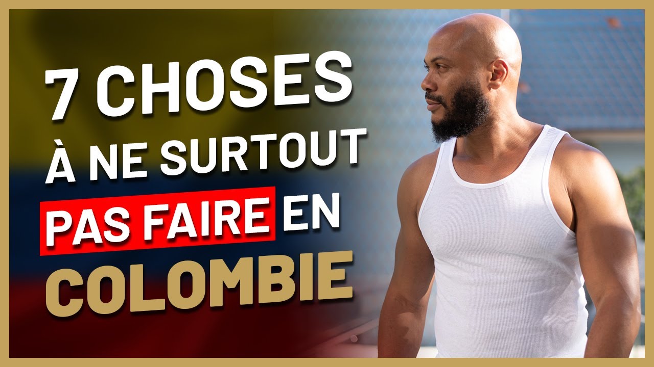 7 choses à ne jamais faire en Colombie