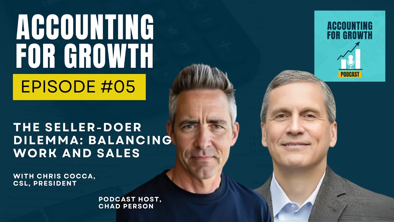 The Seller-Doer Dilemma: Balancing Work and Sales- Chris Cocca-Accounting for growth – Ep 05