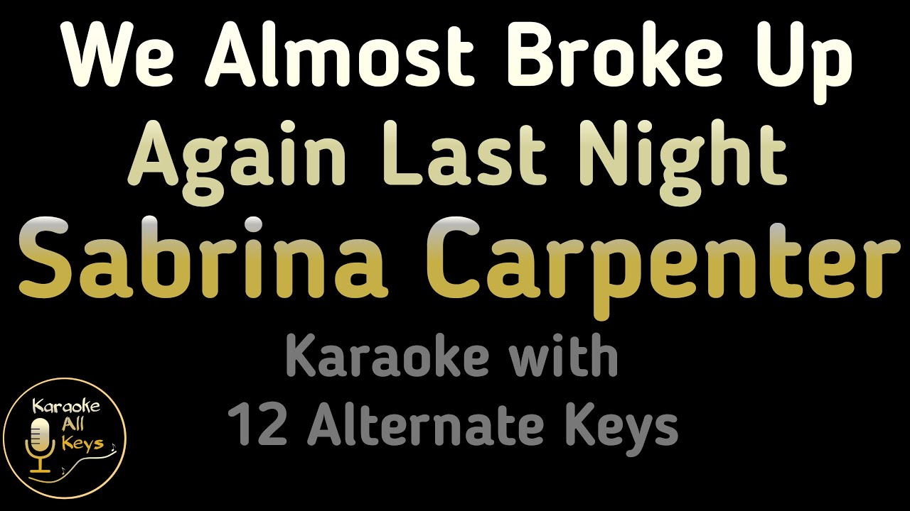 Sabrina Carpenter - We Almost Broke Up Again Last Night Karaoke Lower Higher Male & Original Key
