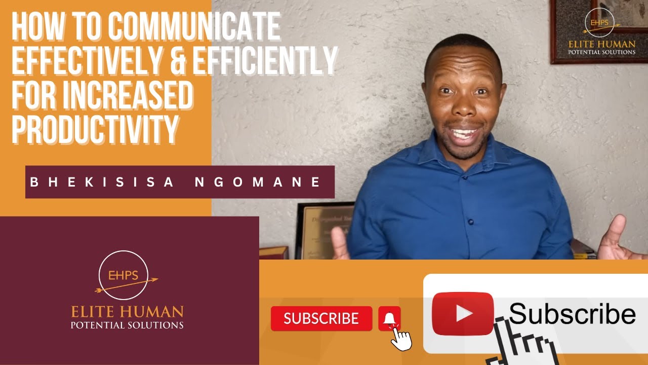 HOW TO EFFECTIVELY & EFFECIENTLY COMMUNICATE FOR INCREASED PRODUCTIVITY.