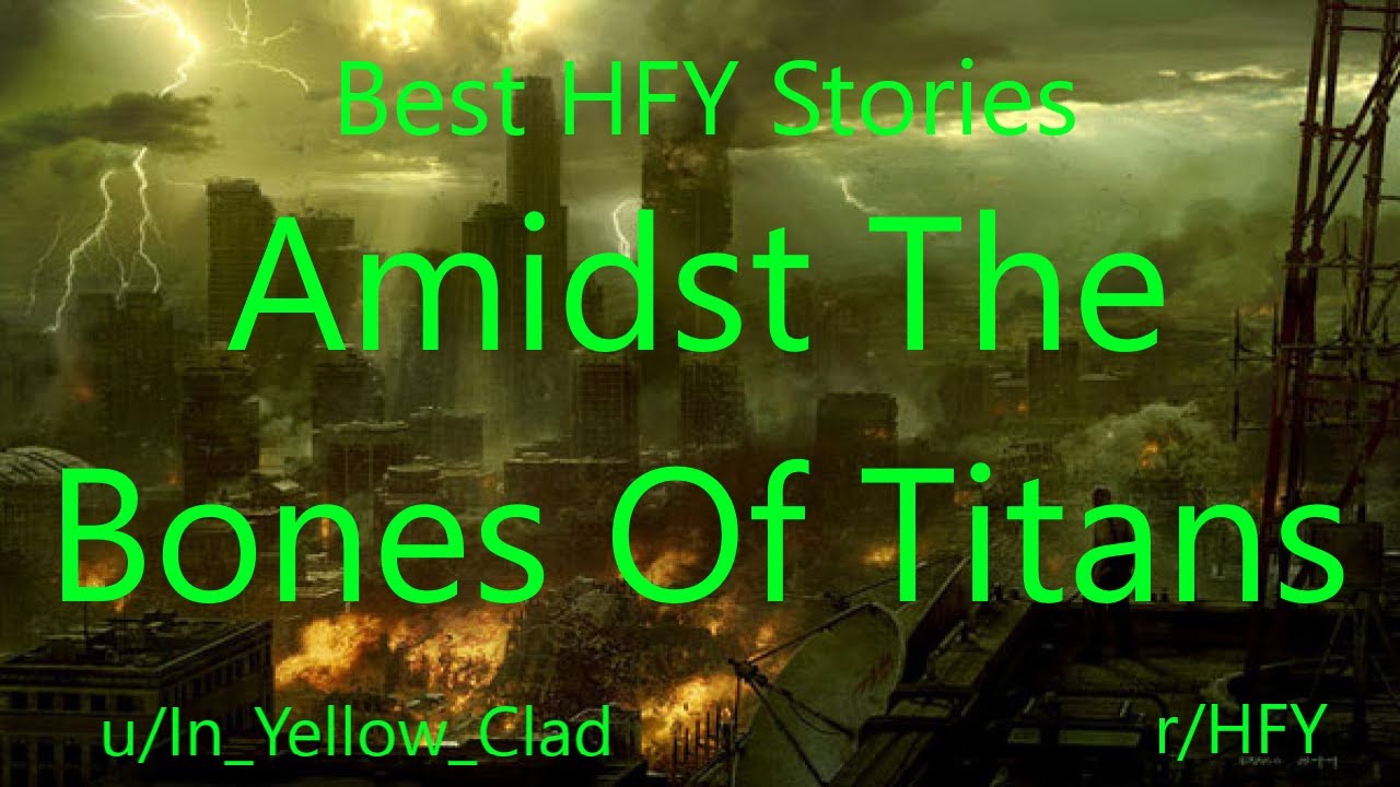 Best HFY Reddit Stories: Amidst The Bones Of Titans
