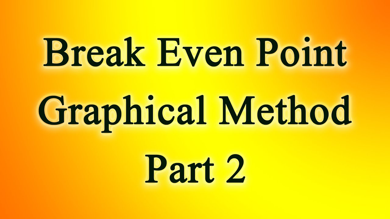 شرح نقطة التعادل بطريقة الرسم (Break Even Point)
