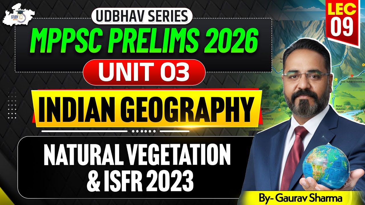 MPPSC Prelims 2026 | Indian Geography Unit 03 | Natural Vegetation & ISFR 2023 | By Gaurav Sir