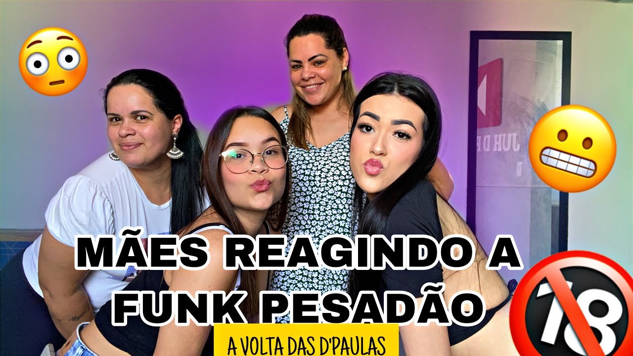 MÃES REAGINDO A FUNK PESADÃO 🔞😳 A VOLTA DAS D’PAULAS!!