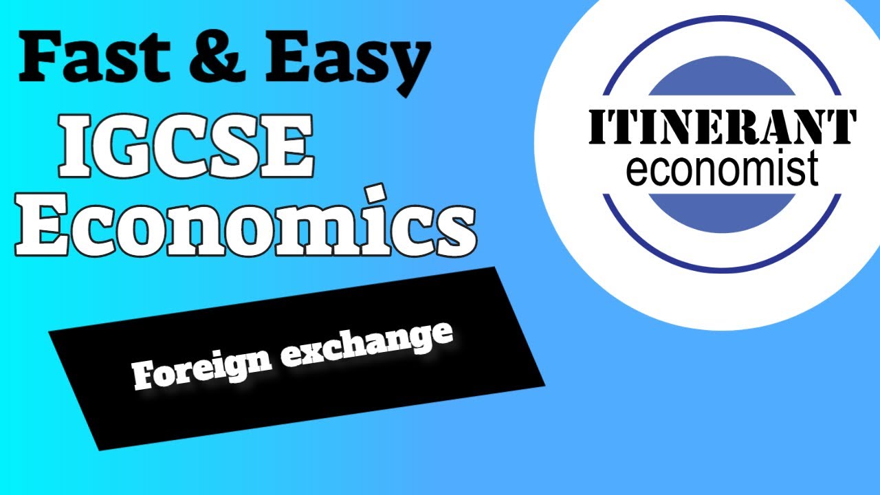 IGCSE Economics 0455 - Unit 8 - Part 2, Foreign exchange (This video has been replaced)