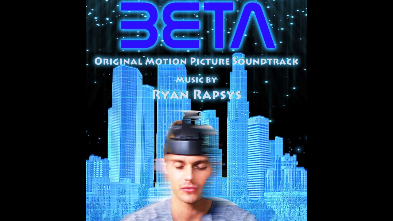 Ryan Rapsys - BETA Original Motion Picture Soundtrack (2017) [Full Album]