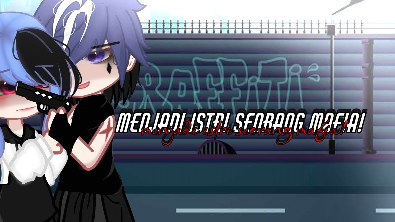 ⏤͟͟͞͞⃟💗 MENJADI ISTRI SEORANG MAFIA⏤͟͟͞͞⃟😼 GCMMINDONESIA