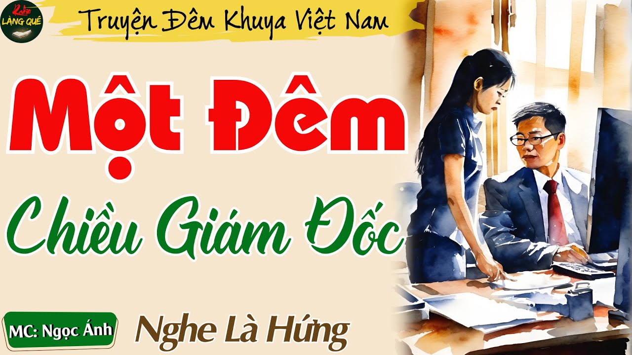 Nghe Truyện 15 Phút Ngủ Ngon - Một Đêm Chiều Giám Đốc || Kể Chuyện Đêm Khuya Thầm Kín