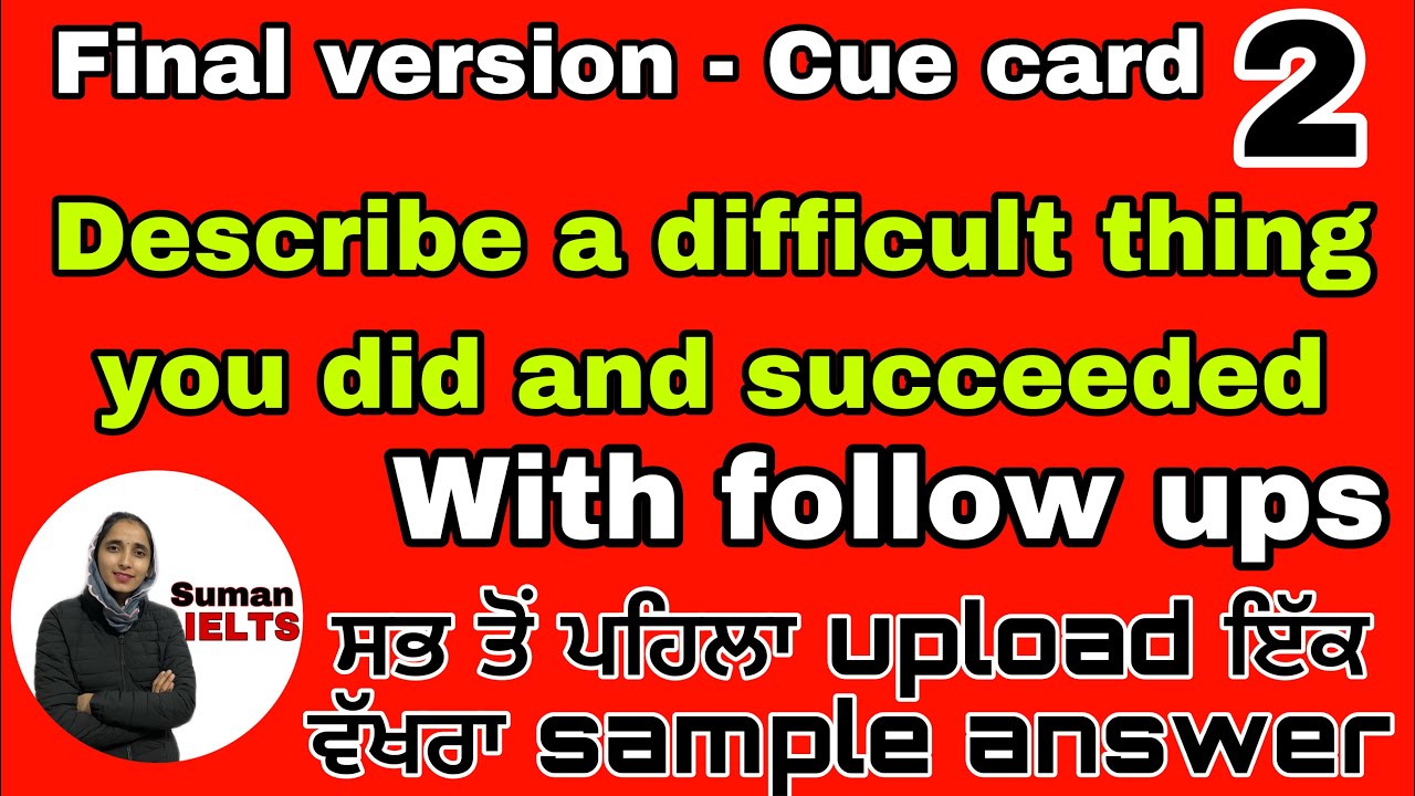 Describe a difficult thing you did and succeeded | cue card with follow ups/ final version cue card