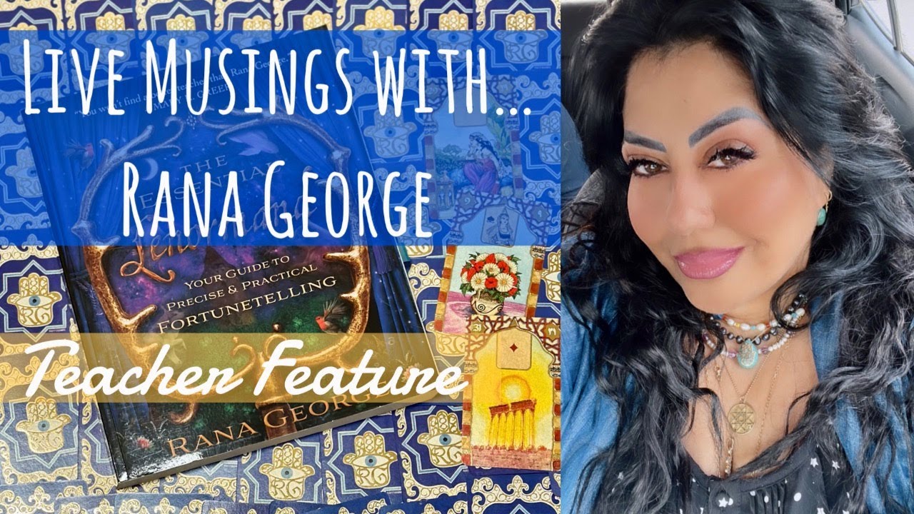 Teacher Feature ~ Interview with Rana George (Lenormand and so much more)