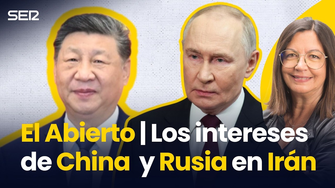 Los INTERESES de CHINA y RUSIA en IRÁN | El Abierto