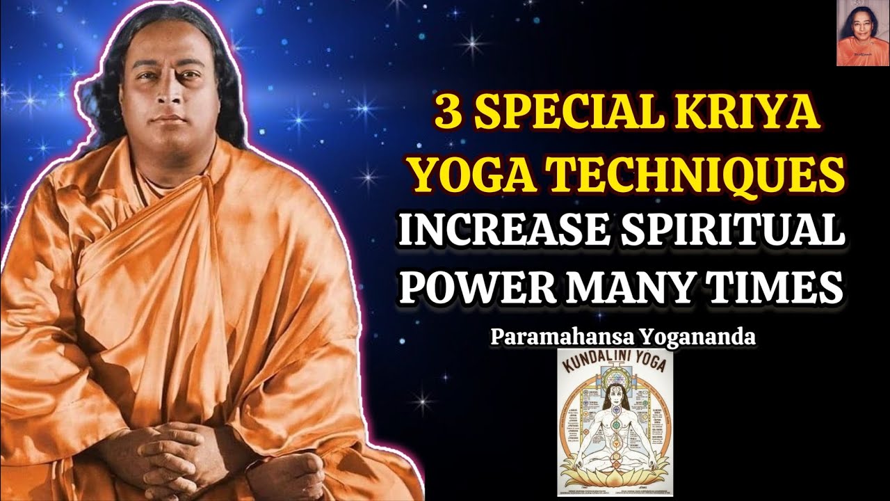 3 SPECIAL KRIYA YOGA TECHNIQUES Taught By Paramahansa Yogananda - Heightening Spiritual Awareness
