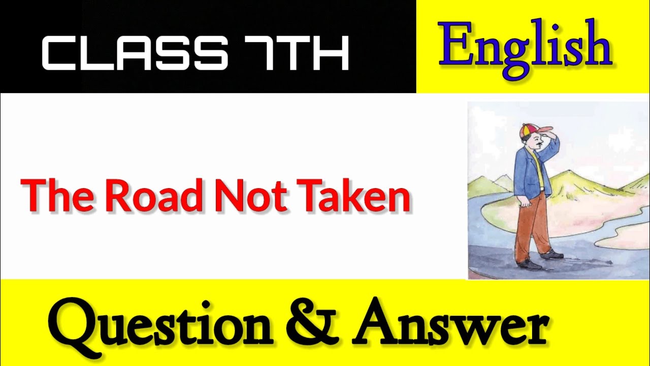 The Road Note Taken Question and Answer 7TH Standard English First Language 