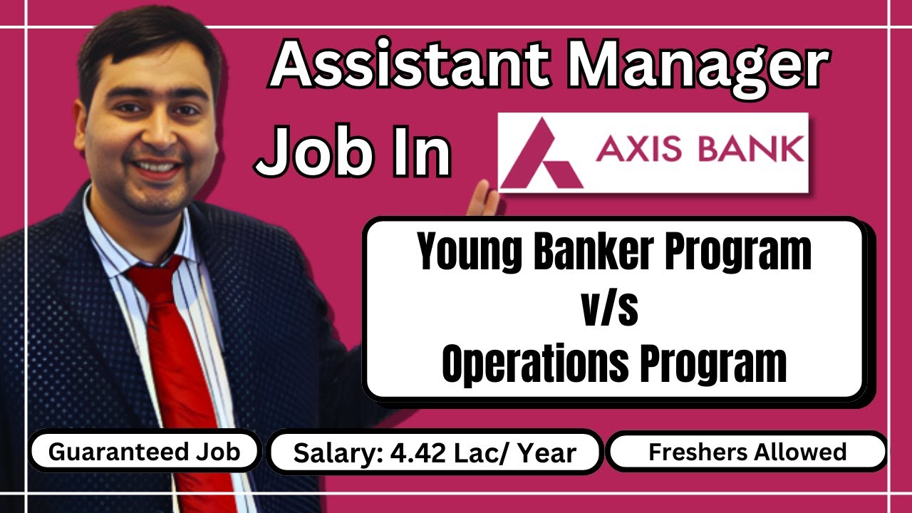 Axis Bank Job | Young Banker Program v/s Operations Program- Which is Better ?