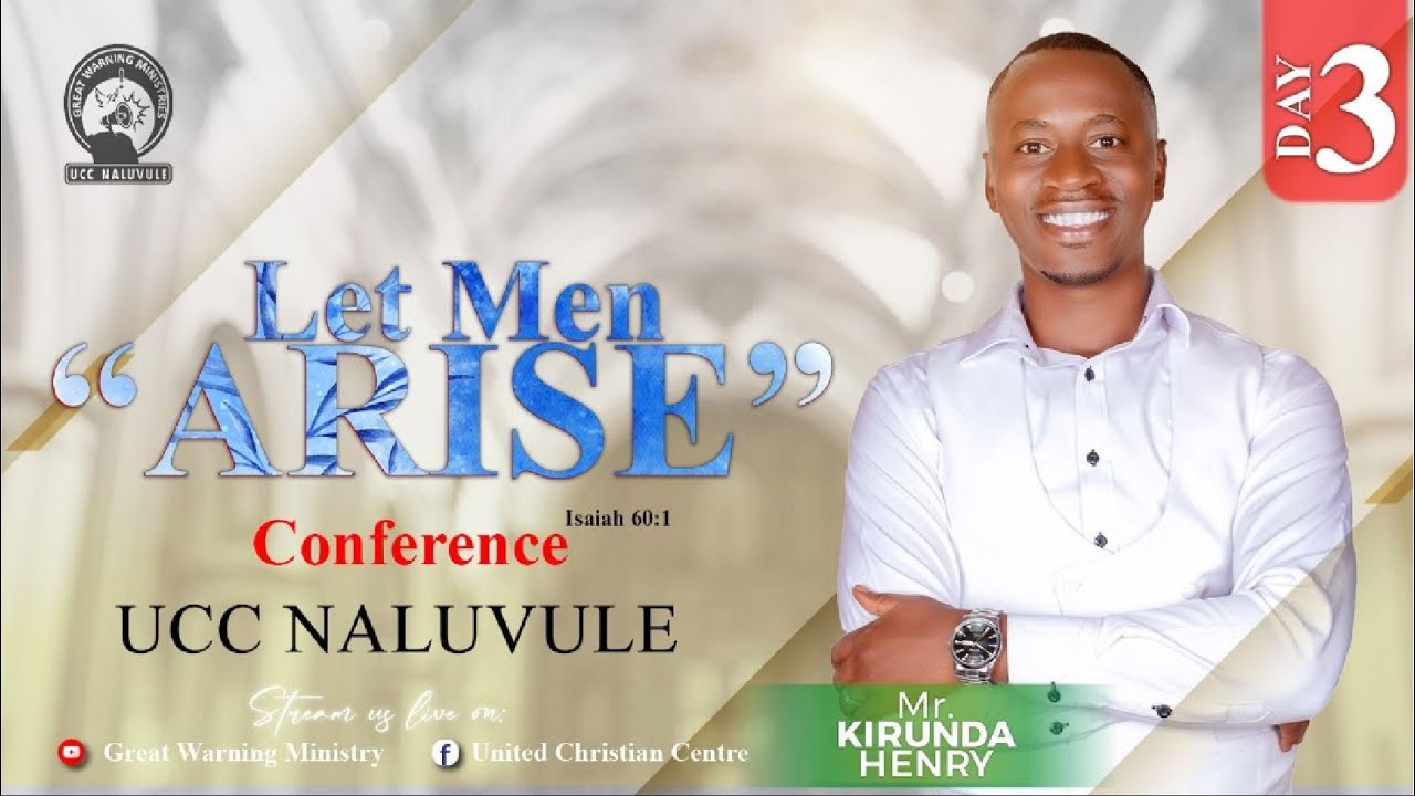 ARISE, SHINE AND BE BENEFICIAL || MR. KIRUNDA HENRY || MEN'S CONFERENCE 09.07.2024@ UCC NALUVULE