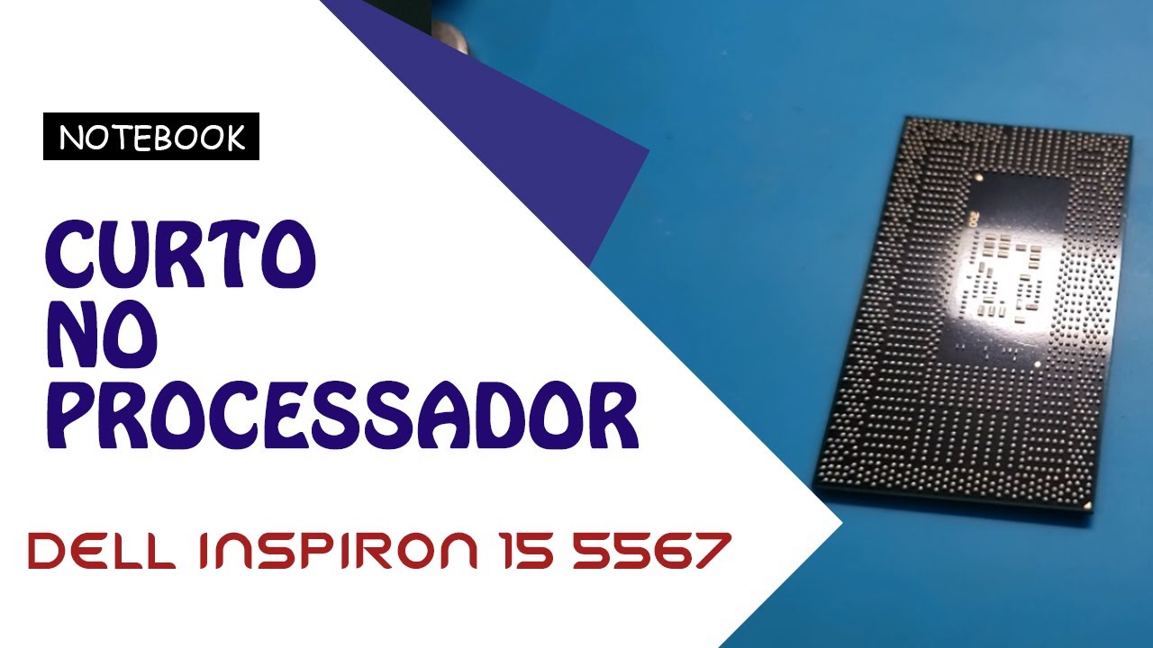 REPARO NOTEBOOK DELL INSPIRON 15 5567 - PROCESSADOR EM CURTO