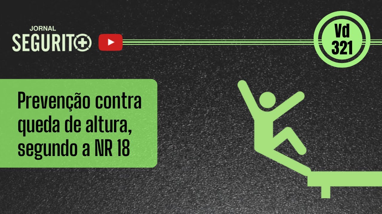 Vd 321 -  Prevenção contra queda de altura, segundo a NR 18