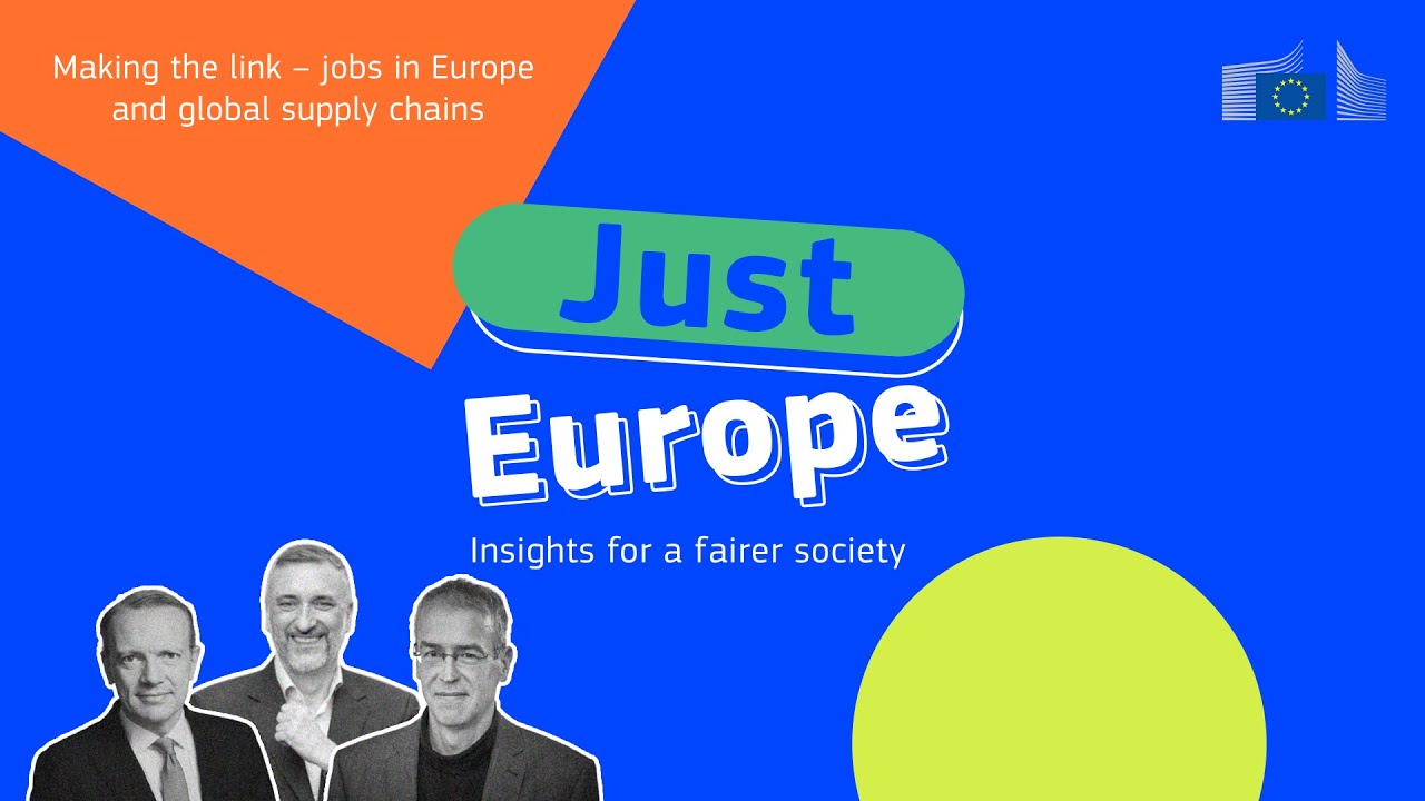 Making the link – jobs in Europe and global supply chains | Just Europe, Episode 9