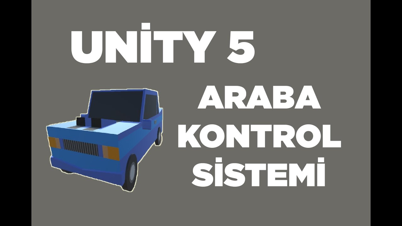 Unity 5 - Araba Kontrol Sistemi