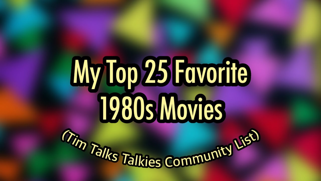 My Top 25 Favorite Movies of the 1980s