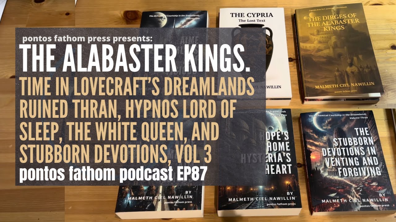 What is history in Lovecraft's atemporal Dreamlands? | Alchemical Courtship Vol. 3 - Podcast EP 87
