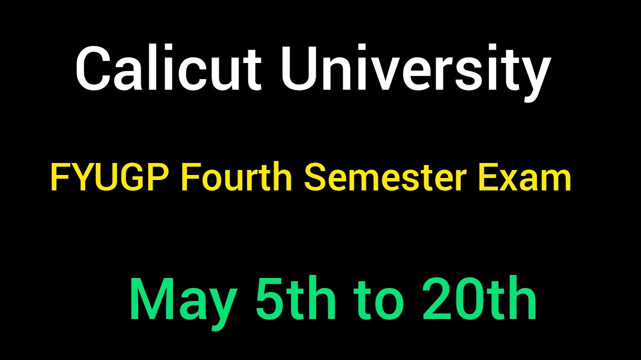 Calicut University FYUGP Fourth Semester Exam May 5th to 20th