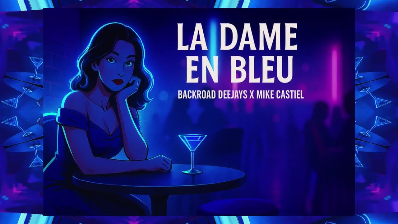 La Dame En Bleu - Backroad DEEJAYS X Mike Castiel