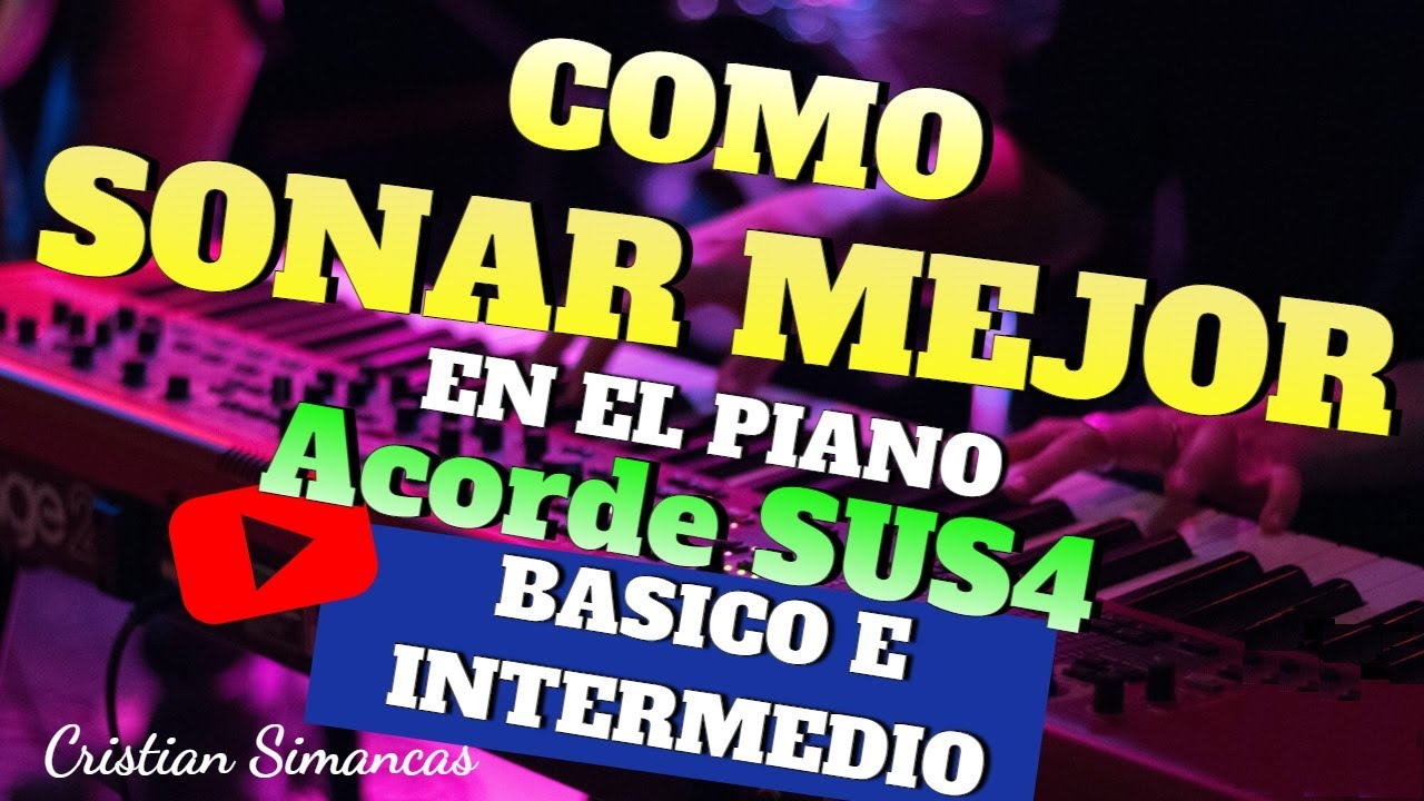 Como sonar mejor en el piano con Acordes Sus4 Nivel Básico e Intermedio