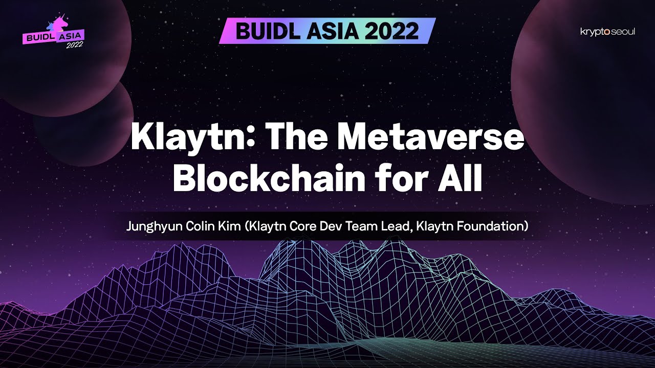 [BUIDL Asia 2022] Klaytn: The Metaverse Blockchain for All