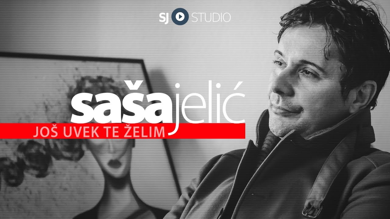 ® Sasa Jelic i SJ studio - Jos uvek te zelim © 2023