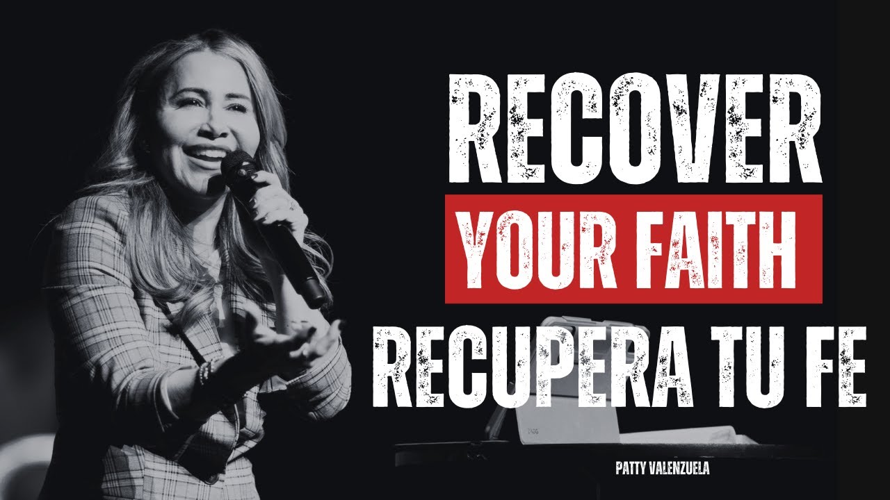 Верните себе веру | Recupera la fe Patty Valenzuela
