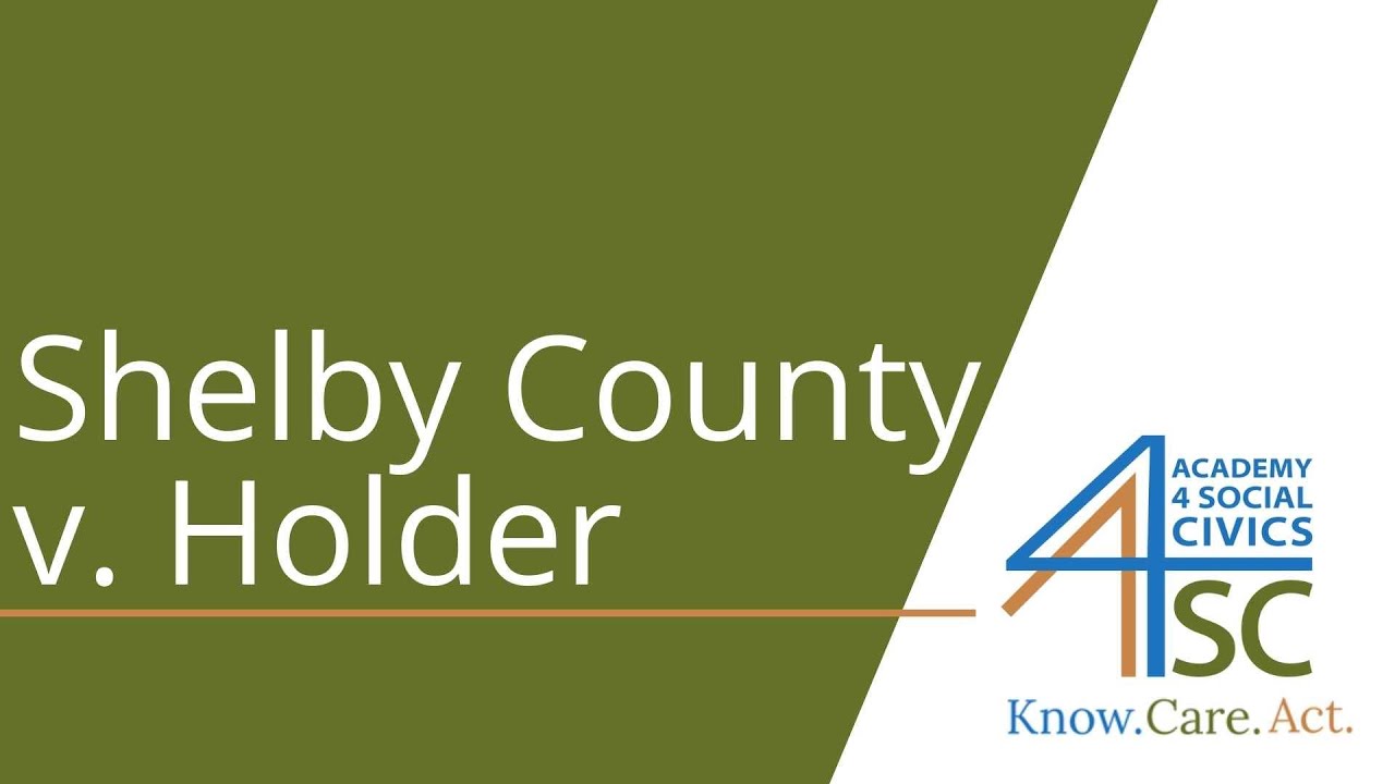 Shelby County v. Holder (2013) - Supreme Court Cases Series | Academy 4 Social Change