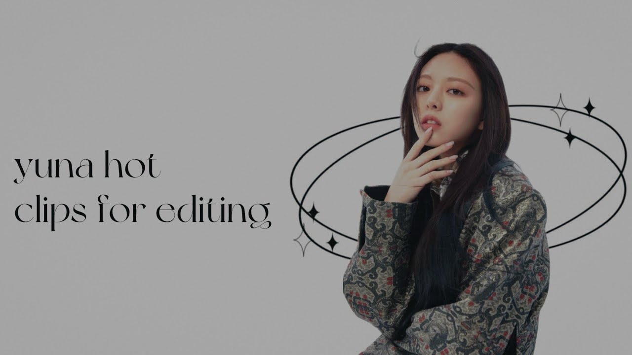❒ ❝𝒀𝑼𝑵𝑨 𝑯𝑶𝑻 𝑪𝑳𝑰𝑷𝑺 𝑭𝑶𝑹 𝑬𝑫𝑰𝑻𝑰𝑵𝑮❞