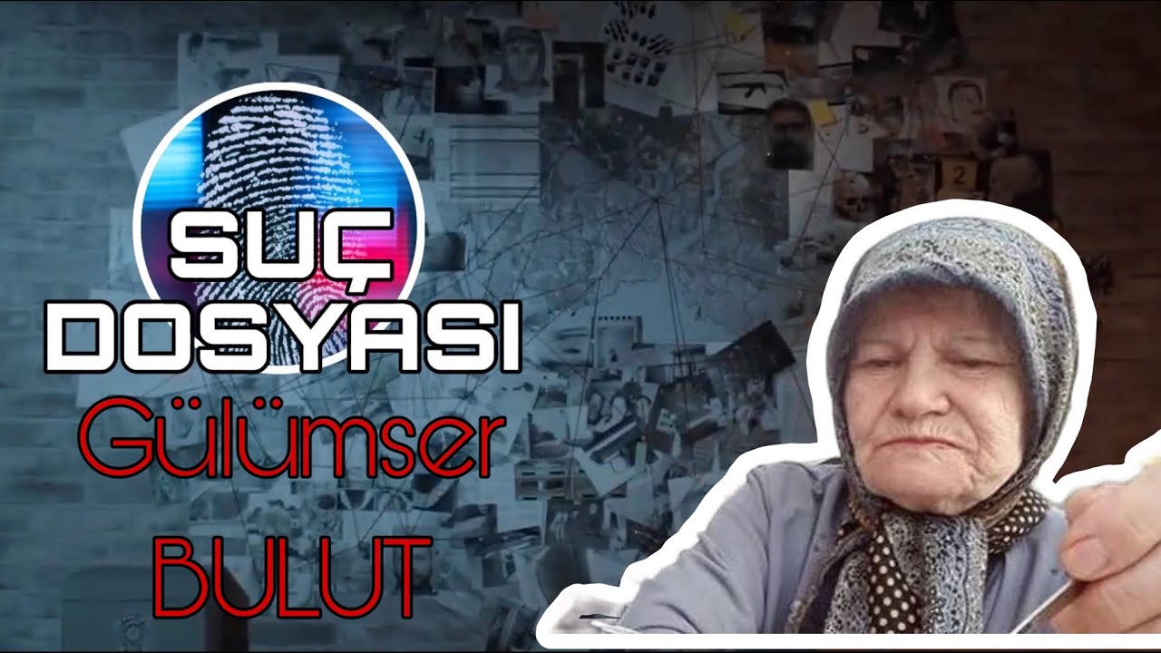 Su&ccedil; Dosyası | G&uuml;l&uuml;mser BULUT | Aile | Polisiye | Polis | Olay Yeri |  | Delil | Gizemli Olay |