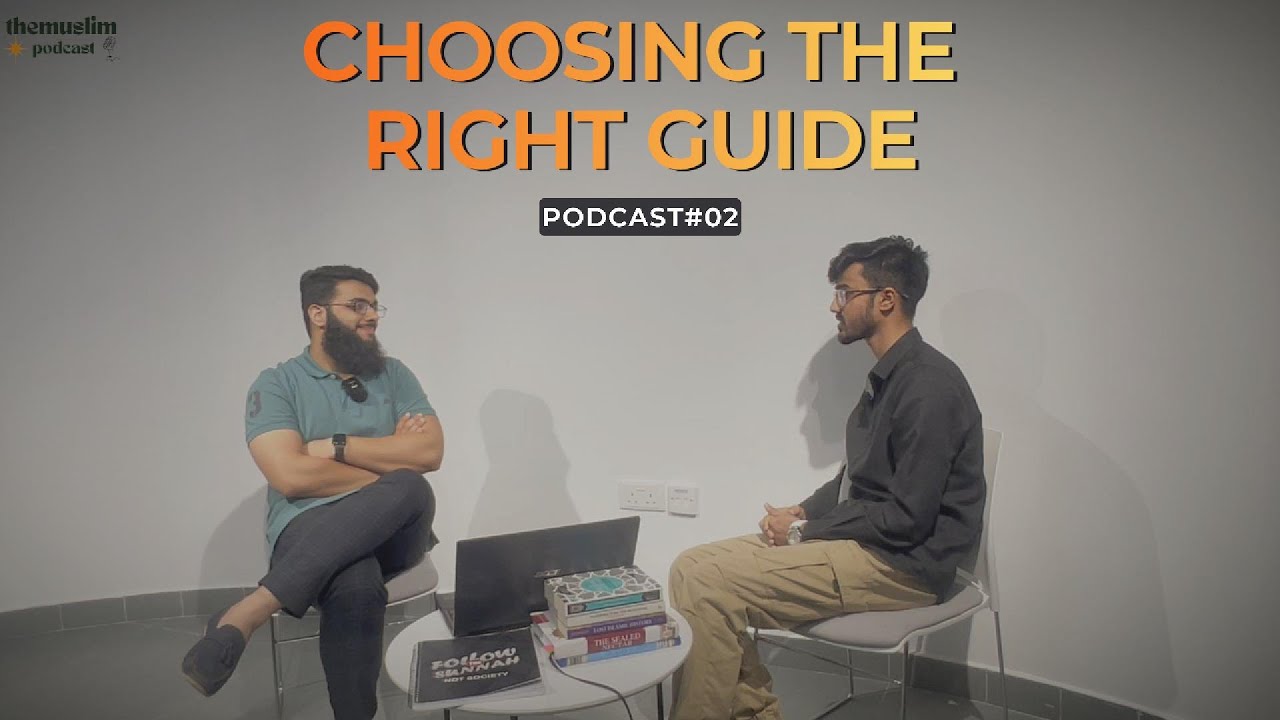 Choosing the Right Guide | Podcast#02 | The Muslim Podcast