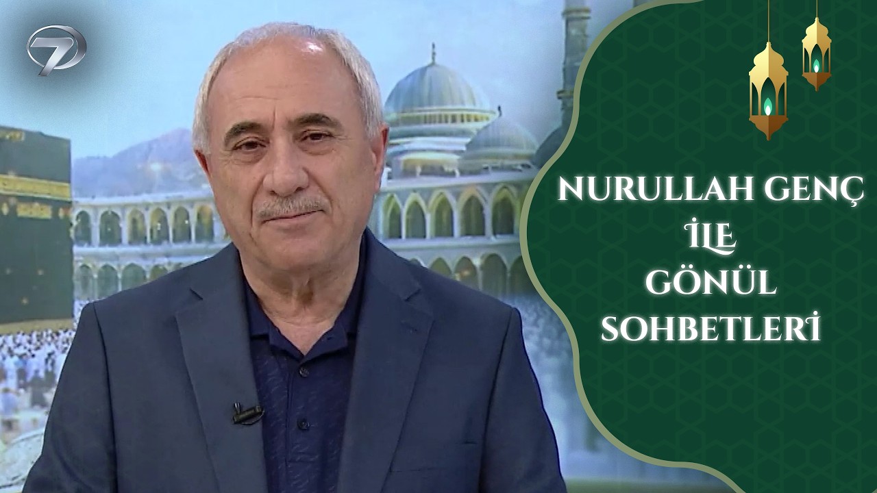Nurullah Genç İle Gönül Sohbetleri | 19. Bölüm
