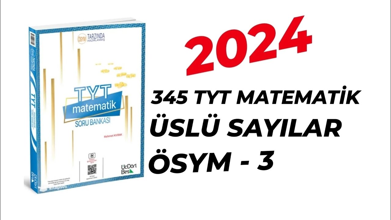 2024 | 345 TYT MATEMATİK SORU BANKASI ÇÖZÜMLERİ | ÜSLÜ SAYILAR | ÖSYM - 2